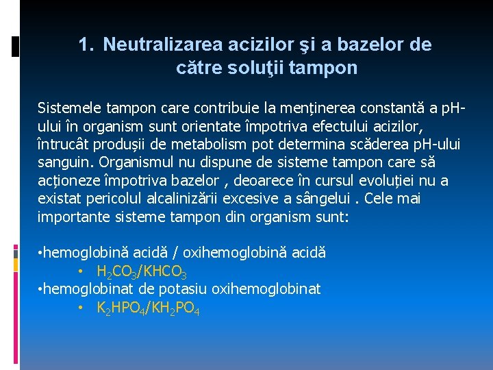 1. Neutralizarea acizilor şi a bazelor de către soluţii tampon Sistemele tampon care contribuie