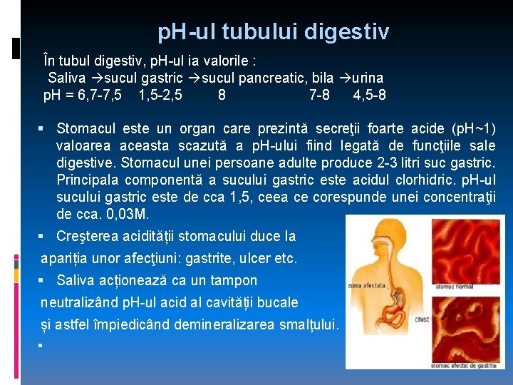 p. H-ul tubului digestiv În tubul digestiv, p. H-ul ia valorile : Saliva sucul