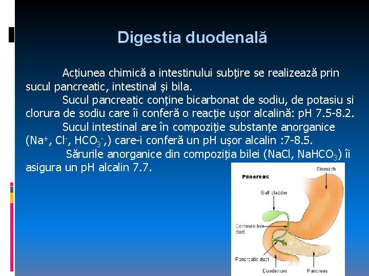 Digestia duodenală Acțiunea chimică a intestinului subțire se realizează prin sucul pancreatic, intestinal și