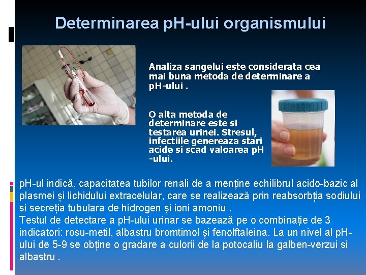Determinarea p. H-ului organismului Analiza sangelui este considerata cea mai buna metoda de determinare