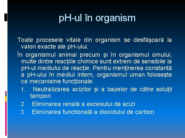p. H-ul în organism Toate procesele vitale din organism se desfăşoară la valori exacte