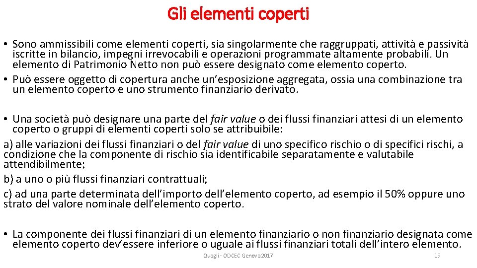 Gli elementi coperti • Sono ammissibili come elementi coperti, sia singolarmente che raggruppati, attività