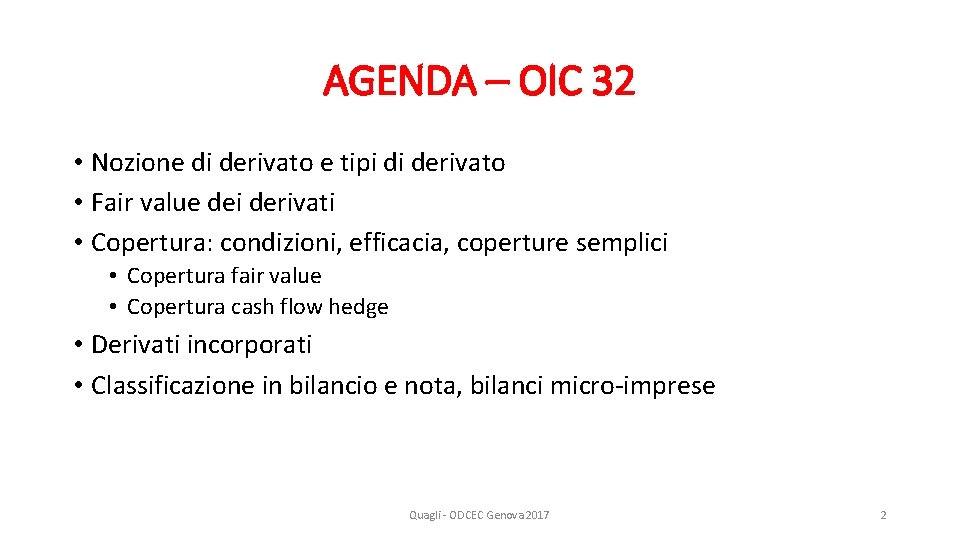 AGENDA – OIC 32 • Nozione di derivato e tipi di derivato • Fair