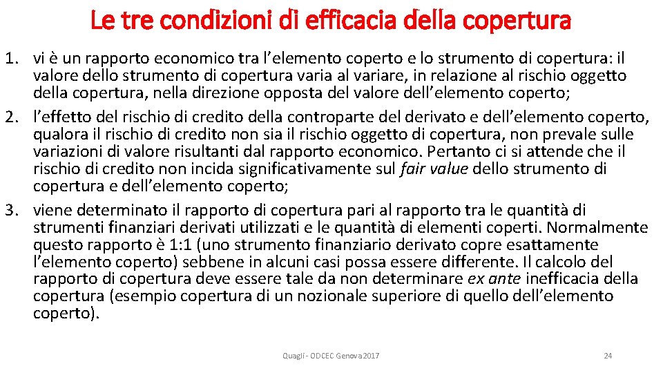 Le tre condizioni di efficacia della copertura 1. vi è un rapporto economico tra