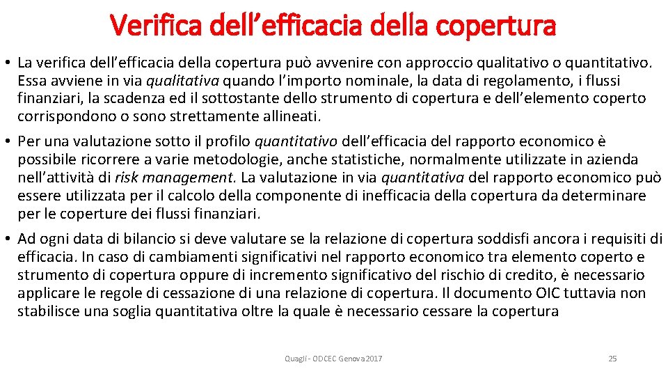 Verifica dell’efficacia della copertura • La verifica dell’efficacia della copertura può avvenire con approccio