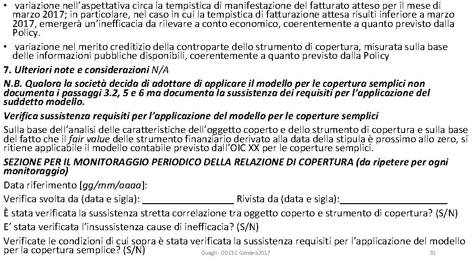  • variazione nell’aspettativa circa la tempistica di manifestazione del fatturato atteso per il