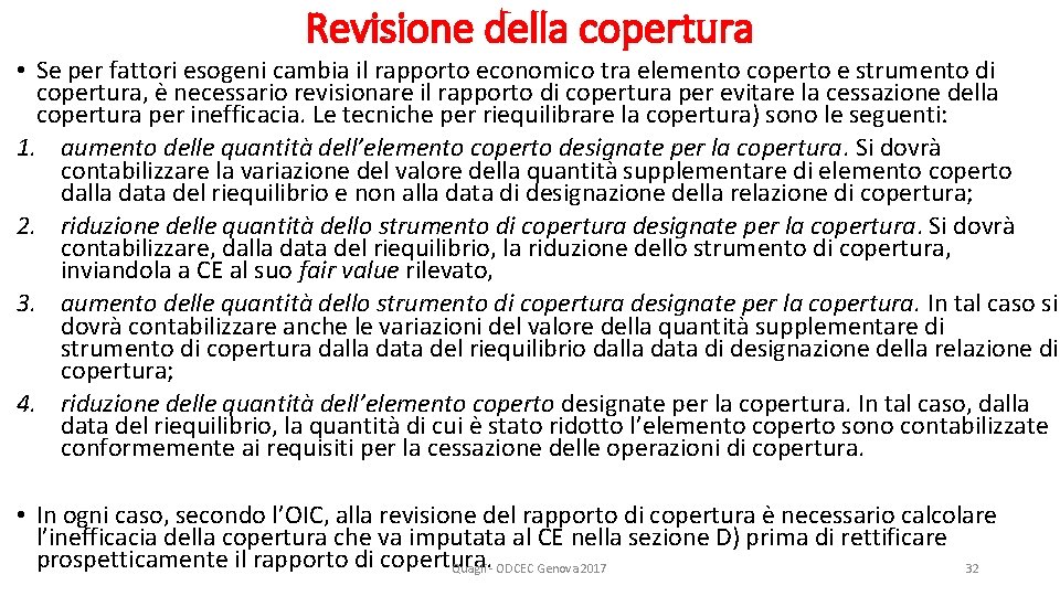 Revisione della copertura • Se per fattori esogeni cambia il rapporto economico tra elemento