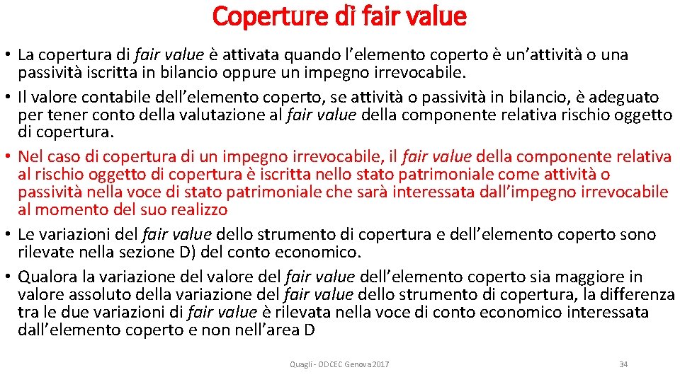 Coperture di fair value • La copertura di fair value è attivata quando l’elemento