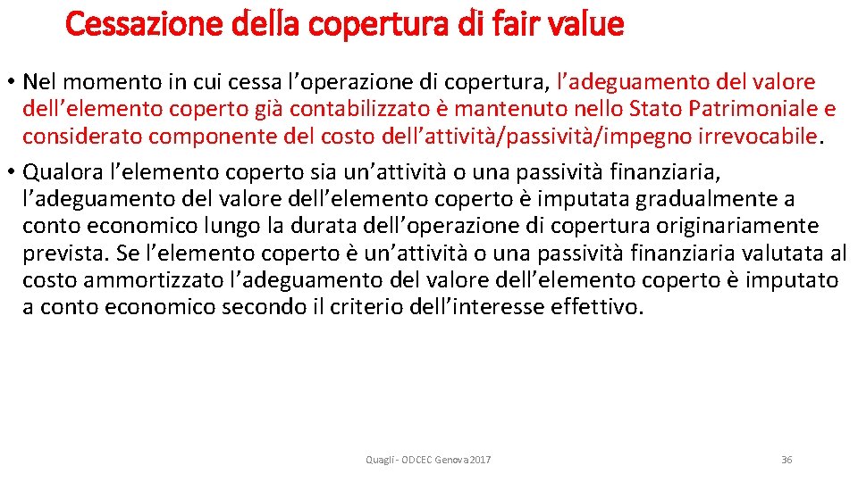 Cessazione della copertura di fair value • Nel momento in cui cessa l’operazione di