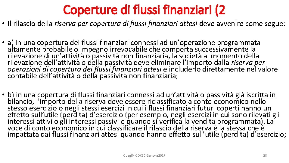 Coperture di flussi finanziari (2 • Il rilascio della riserva per copertura di flussi