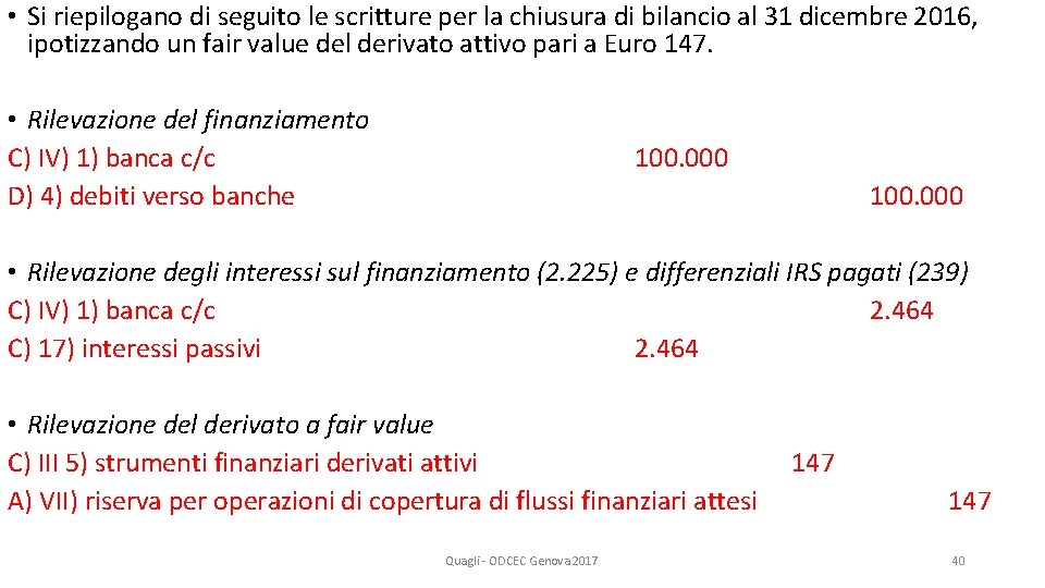  • Si riepilogano di seguito le scritture per la chiusura di bilancio al