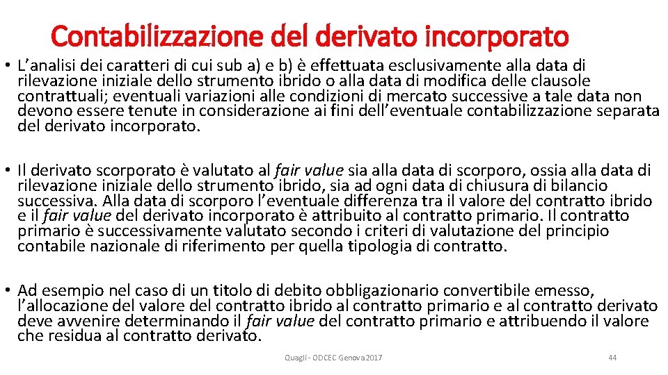 Contabilizzazione del derivato incorporato • L’analisi dei caratteri di cui sub a) e b)