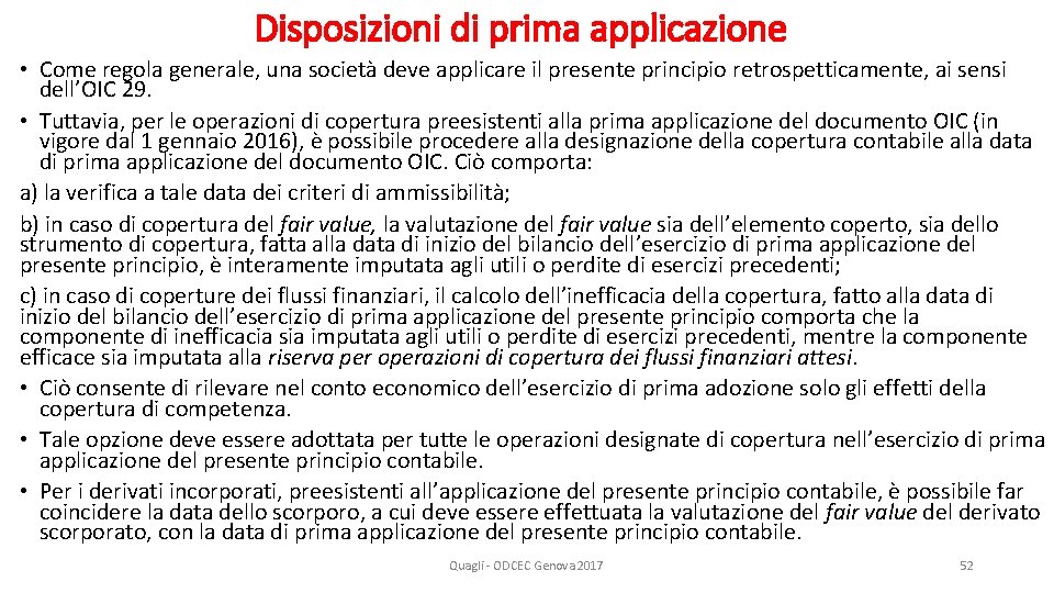 Disposizioni di prima applicazione • Come regola generale, una società deve applicare il presente