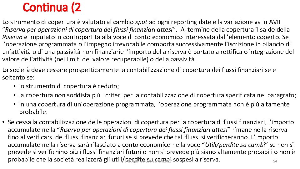 Continua (2 Lo strumento di copertura è valutato al cambio spot ad ogni reporting