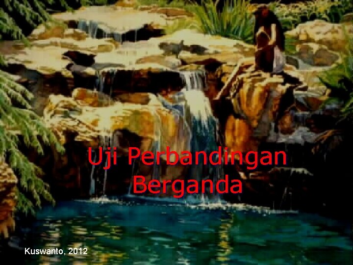 Uji Perbandingan Berganda Kuswanto, 2012 