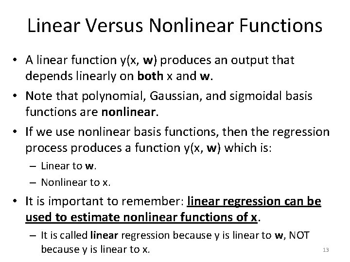 Linear Versus Nonlinear Functions • A linear function y(x, w) produces an output that