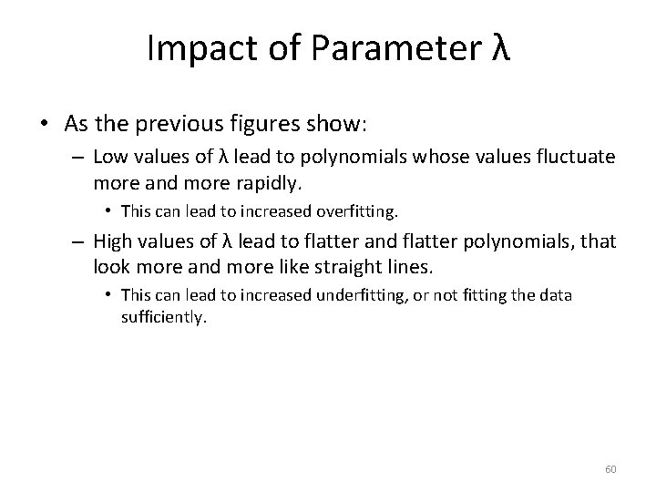 Impact of Parameter λ • As the previous figures show: – Low values of