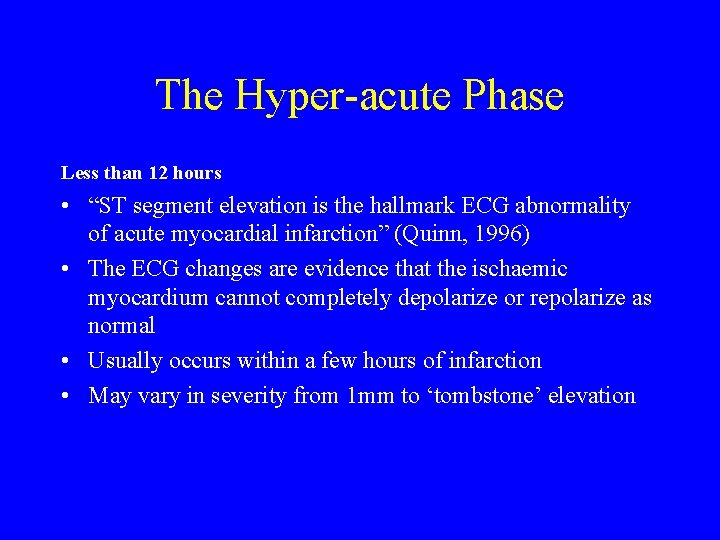 The Hyper-acute Phase Less than 12 hours • “ST segment elevation is the hallmark