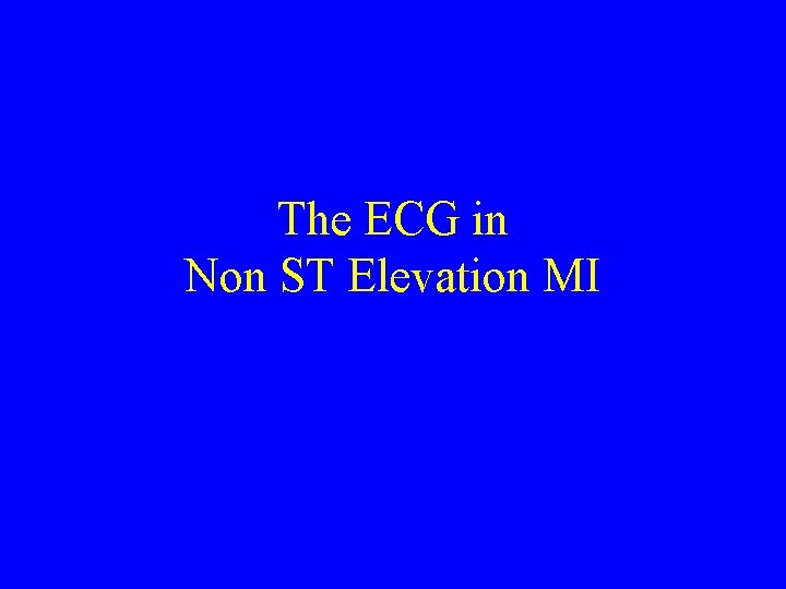 The ECG in Non ST Elevation MI 