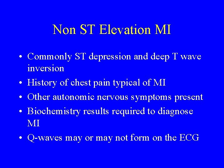 Non ST Elevation MI • Commonly ST depression and deep T wave inversion •