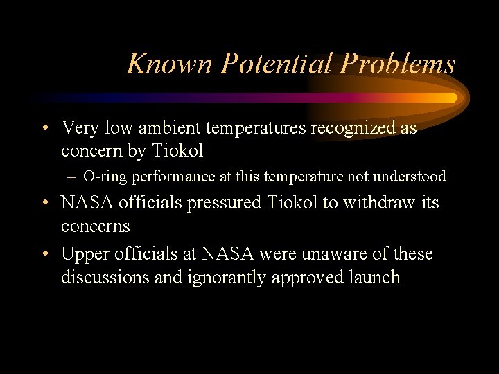 Known Potential Problems • Very low ambient temperatures recognized as concern by Tiokol –