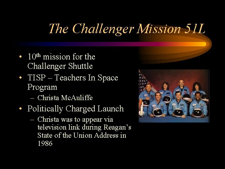 The Challenger Mission 51 L • 10 th mission for the Challenger Shuttle •