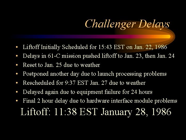 Challenger Delays • • Liftoff Initially Scheduled for 15: 43 EST on Jan. 22,