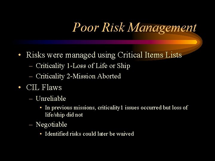 Poor Risk Management • Risks were managed using Critical Items Lists – Criticality 1