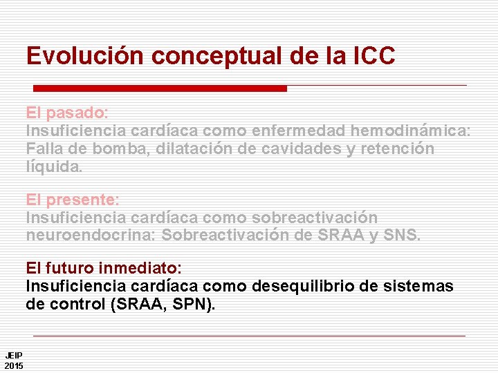 Evolución conceptual de la ICC El pasado: Insuficiencia cardíaca como enfermedad hemodinámica: Falla de