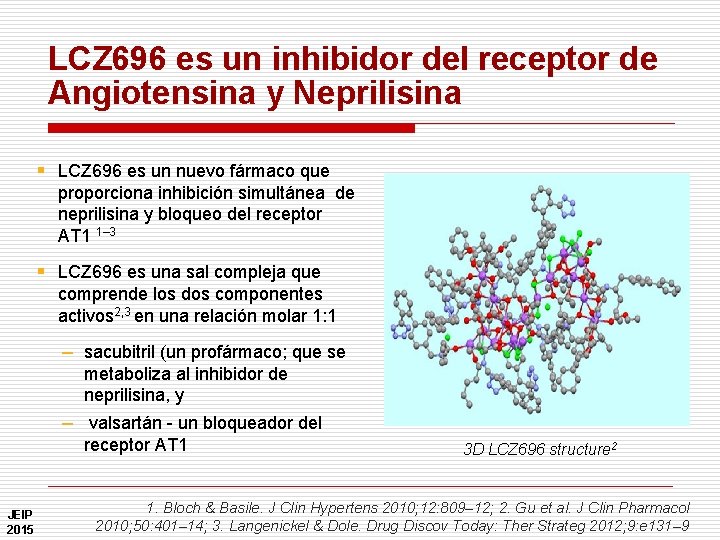 LCZ 696 es un inhibidor del receptor de Angiotensina y Neprilisina § LCZ 696