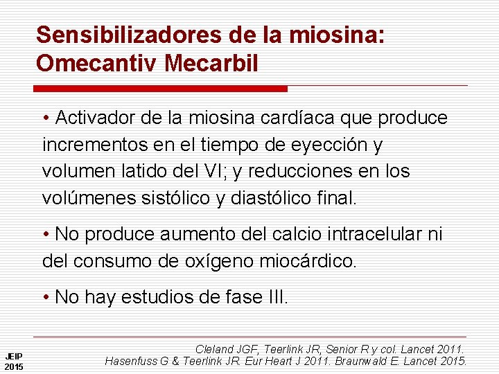 Sensibilizadores de la miosina: Omecantiv Mecarbil • Activador de la miosina cardíaca que produce