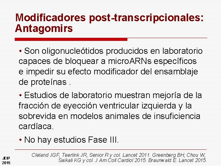 Modificadores post-transcripcionales: Antagomirs • Son oligonucleótidos producidos en laboratorio capaces de bloquear a micro.