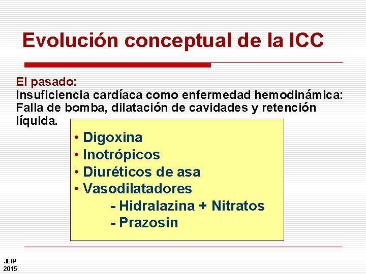 Evolución conceptual de la ICC El pasado: Insuficiencia cardíaca como enfermedad hemodinámica: Falla de