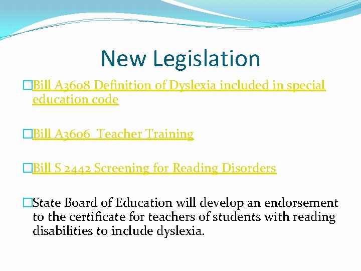 New Legislation �Bill A 3608 Definition of Dyslexia included in special education code �Bill