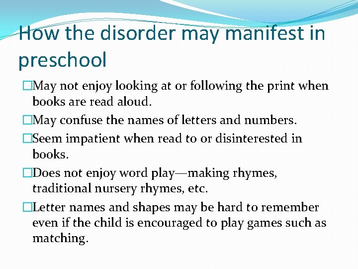 How the disorder may manifest in preschool �May not enjoy looking at or following