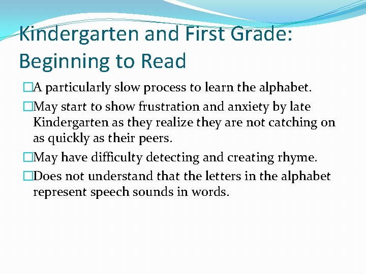 Kindergarten and First Grade: Beginning to Read �A particularly slow process to learn the