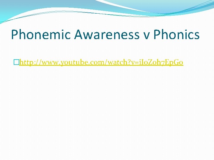 Phonemic Awareness v Phonics �http: //www. youtube. com/watch? v=i. Io. Zoh 7 Ep. Go
