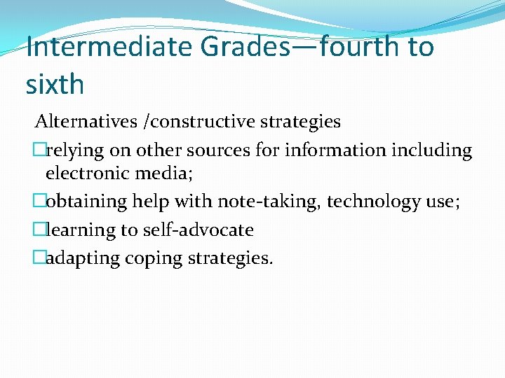 Intermediate Grades—fourth to sixth Alternatives /constructive strategies �relying on other sources for information including