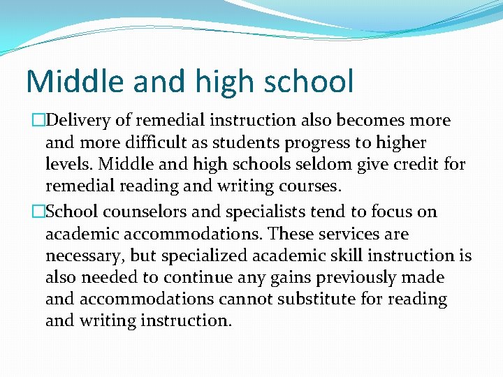 Middle and high school �Delivery of remedial instruction also becomes more and more difficult