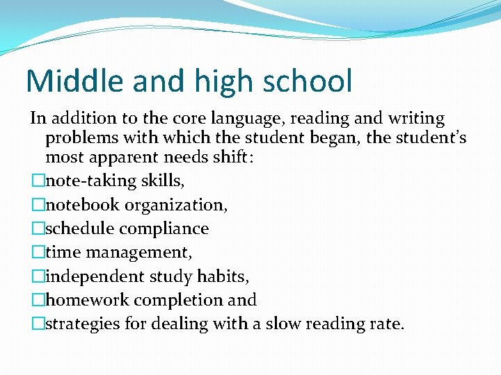 Middle and high school In addition to the core language, reading and writing problems