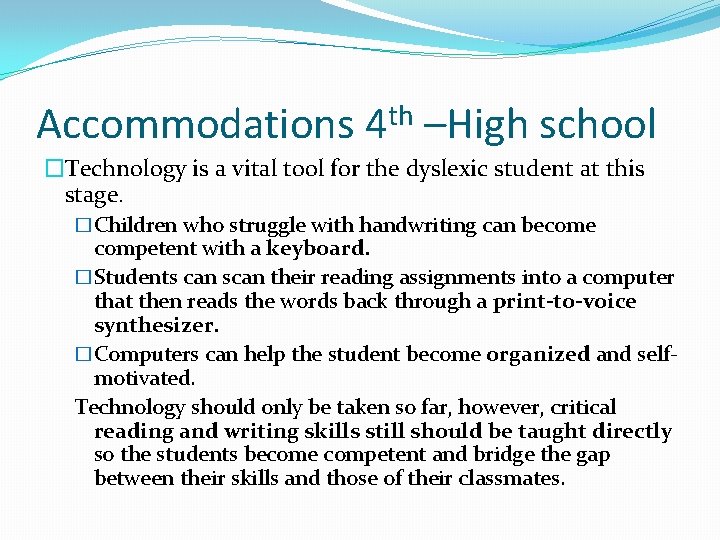 Accommodations 4 th –High school �Technology is a vital tool for the dyslexic student