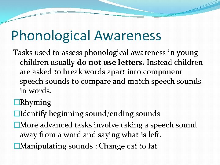Phonological Awareness Tasks used to assess phonological awareness in young children usually do not