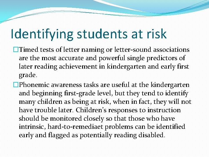 Identifying students at risk �Timed tests of letter naming or letter-sound associations are the