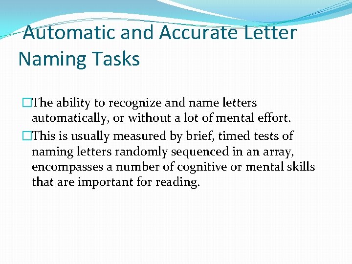Automatic and Accurate Letter Naming Tasks �The ability to recognize and name letters automatically,