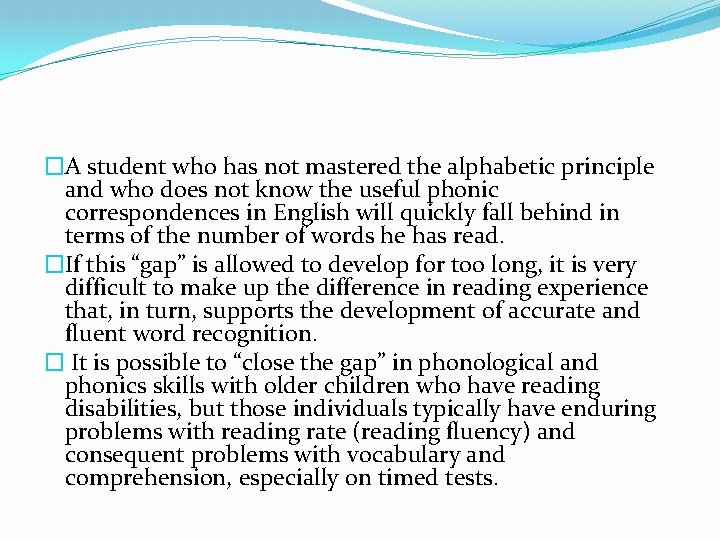 �A student who has not mastered the alphabetic principle and who does not know