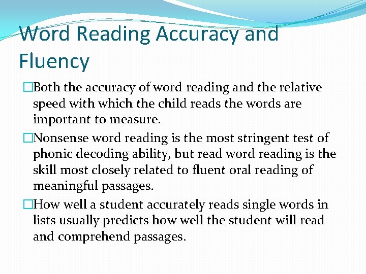 Word Reading Accuracy and Fluency �Both the accuracy of word reading and the relative