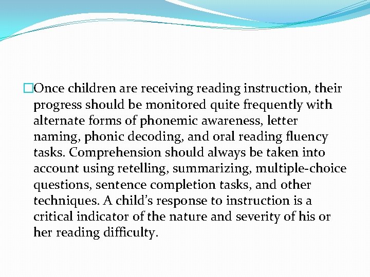 �Once children are receiving reading instruction, their progress should be monitored quite frequently with