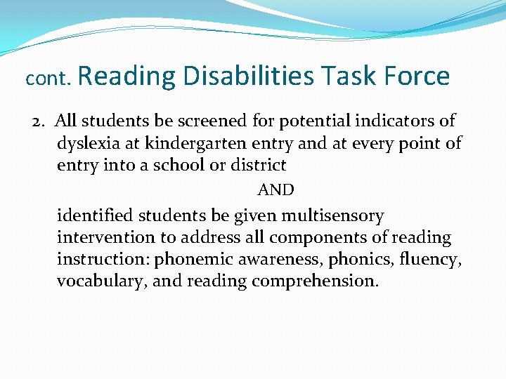 cont. Reading Disabilities Task Force 2. All students be screened for potential indicators of