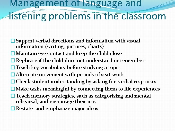 Management of language and listening problems in the classroom �Support verbal directions and information