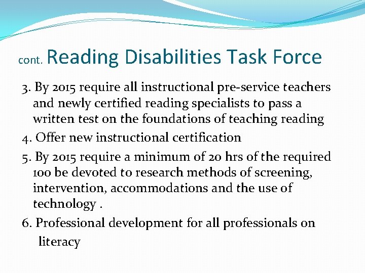 cont. Reading Disabilities Task Force 3. By 2015 require all instructional pre-service teachers and